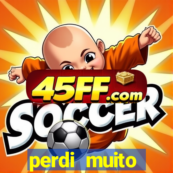 perdi muito dinheiro em apostas